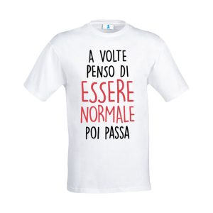 T-shirt “A volte penso di essere normale… poi passa”