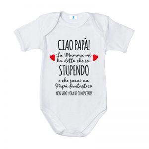 Baby Body “Ciao Papà! La mamma mi ha detto che sei stupendo…”