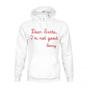 Felpa “Dear Santa, I’m not good. Sorry”