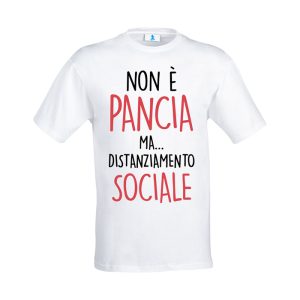 T-shirt “Non è pancia ma… distanziamento sociale”