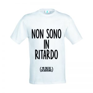 T-shirt “Non sono in ritardo”