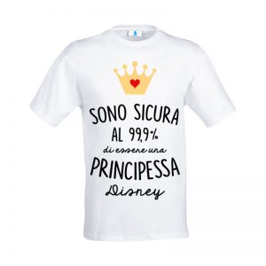 T-shirt “Sono sicura al 99,9% di essere una Principessa Disney”