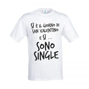 T-shirt “Si è il giorno di San Valentino e si… sono single”