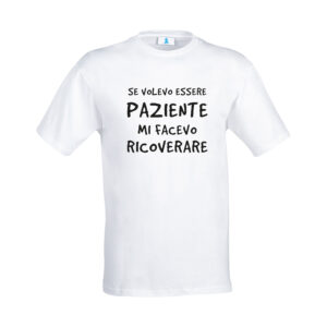 T-shirt “se volevo essere paziente”