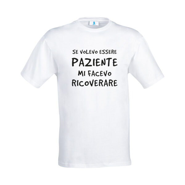 T-shirt "se volevo essere paziente"