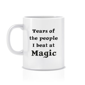 Tazza “Tears of the people I beat at Magic”