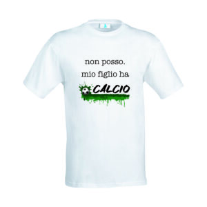 T-shirt “Non posso. Mio figlio ha calcio”