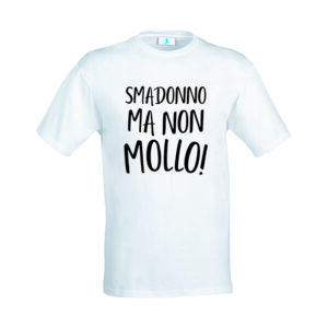 T-shirt “Smadonno ma non mollo”