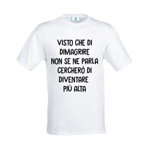 T-shirt “Visto che di dimagrire non se ne parla…”